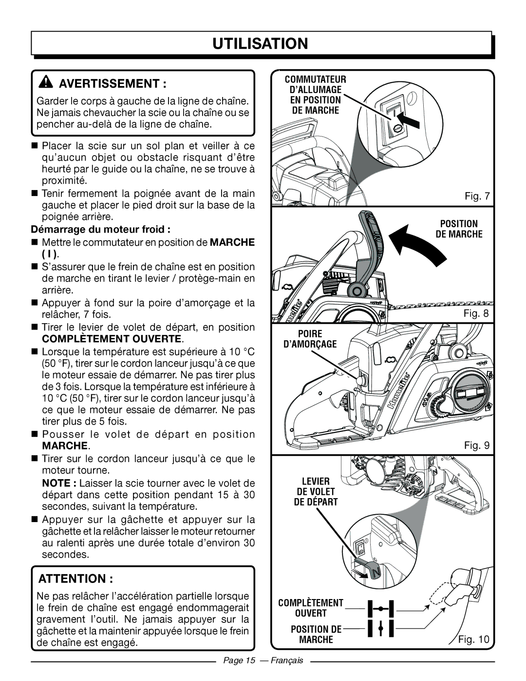 Homelite UT10585, UT10918, UT10582, UT10562, UT10560, UT10542 Démarrage du moteur froid ,  I , Complètement ouverte, Marche 